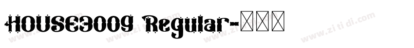 HOUSE3009 Regular字体转换 HOUSE3009 Regular字体转换